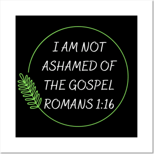 I Am Not Ashamed Of The Gospel | Bible Verse Romans 1:16 Posters and Art